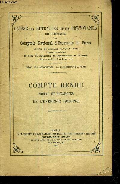 CAISSE DE RETRAITES ET DE PREVOYANCE DU PERSONNEL DU COMPTOIR NATIONAL D'ESCOMPTE DE PARIS - COMPTE RENDU MORAL ET FINANCIER DE L'EXERCICE 1940-1941