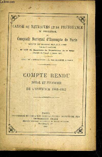 CAISSE DE RETRAITES ET DE PREVOYANCE DU PERSONNEL DU COMPTOIR NATIONAL D'ESCOMPTE DE PARIS - COMPTE RENDU MORAL ET FINANCIER DE L'EXERCICE 1941-1942