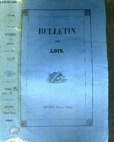 BULLETIN DES LOIS DU ROYAUME DE FRANCE - TOME19 BIS - SERIE 9 - Nos 683  705