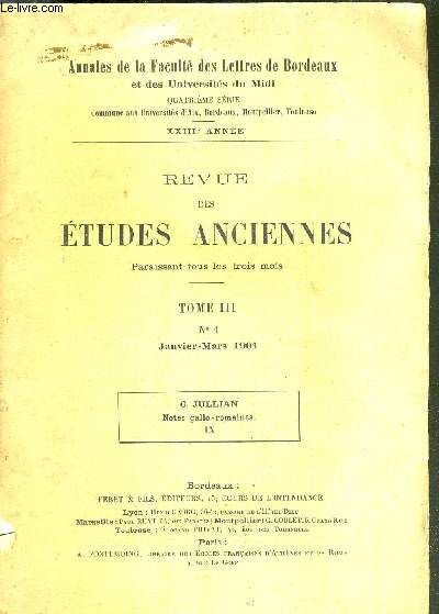 REVUE DES ETUDES ANCIENNES - TOME III - N1 - Janvier/mars 1901 - C. Jullian - Notes gallo-romaines IX / G. Radet : la Gaule, par G. Bloch / G. Rodier : trait de l'ame d'Aristote, Paris, Leroux, 1900 / Ch. Exon : a new theory of the ekkyklema, Dublin...