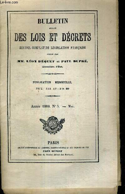 BULLETIN ANNOTE DES LOIS ET DECRETS - RECUEIL COMPLET DE LEGISLATION FRANCAISE - N5 - anne 1888 - mai / budget de 1888 (suite)