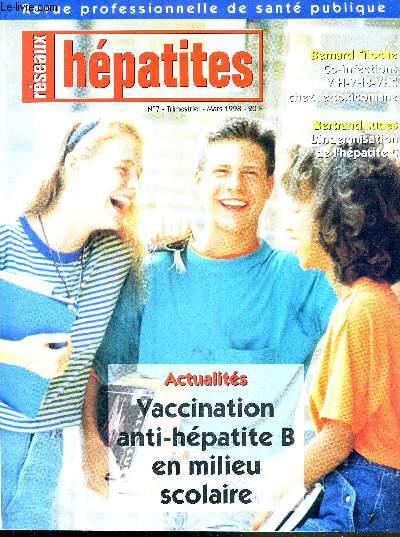 RESEAUX HEPATITES - N7 - Mars 1998 - Revue de sant publique / Bernard Filoche : co-infections VIH-VHB-VHC chez le toxicomane / Bertrand Ludes : l'indemnisation de l'hpatite C / actualits : vaccination anti-hpatite B en milieu scolaire...