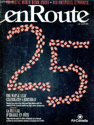 EN ROUTE - AUX ANTIPODES, LE PARADIS - Juillet 1990 / la feuille d'rable en fte : 25 ans aprs le dbat enflamm qui a marqu le choix de notre symbole national, le drapeau est en fte / le paradis retrouv : fret d'eucalyptus, oiseaux fabuleux...