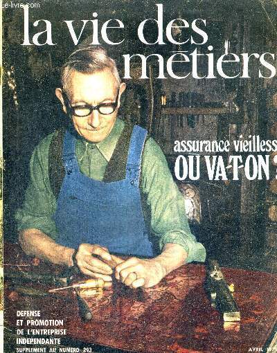 LA VIE DES METIERS - SUPPLEMENT AU N293 - Avril 1971 / A l'issue du congrs, la C.A.P.E.B. fte son quart de sicle / le travail noir au banc des accuss / les mille apprentis d'Albi / conduire la nuit : voir et tre vu...