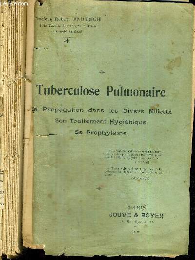 TUBERCULOSE PULMONAIRE - SA PROPAGATION DANS LES DIVERS MILIEUX - SON TRAITEMENT HYGIENIQUE - SA PROPHYLAXIE - ENVOI DE L'AUTEUR