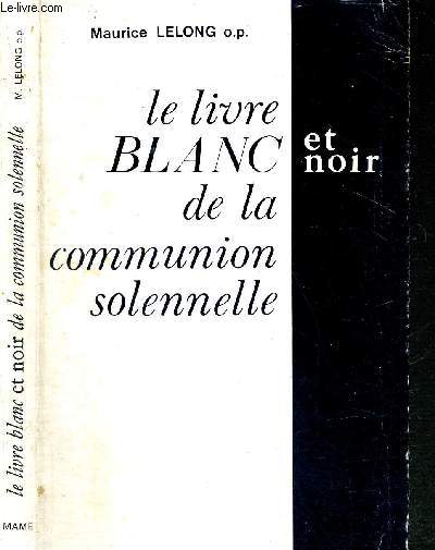 LE LIVRE BLANC... ET NOIR DE LA COMMUNION SOLENNELLE - ENVOI DE L'AUTEUR