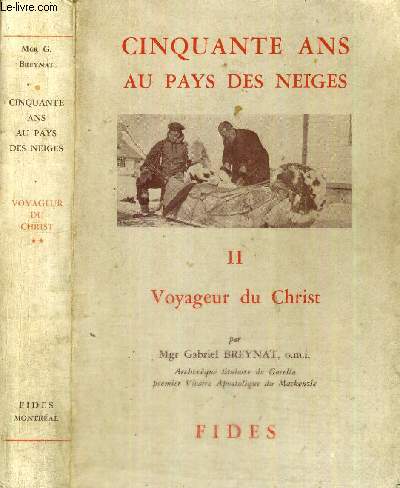 CINQUANTE ANS AU PAYS DES NEIGES - TOME 2 - VOYAGEUR DU CHRIST