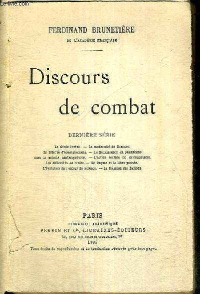 DISCOURS DE COMBAT - DERNIERE SERIE - Le gnie Breton - la modernit de Bossuet - la libert d'enseignement - la Renaissance du paganisme dans la morale contemporaine - l'action sociale du christianisme - les difficults de croire...