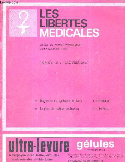 LES LIBERTES MEDICALES - TOME 4 - N1 - Janv. 1973 / Diagnostic du syndrome de Conn, A. Fournier / le pied plat valgus douloureux, P.L. Peyrou...