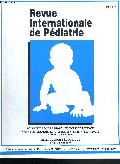 REVUE INTERNATIONALE DE PEDIATRIE- N280-281 - TOME XXVIII - SEPT./OCT. 1997 / actualits sur la diarrhe de l'enfant / diarrhes associes aux antibiotiques chez l'enfant / les solutions de rhydratation orale...