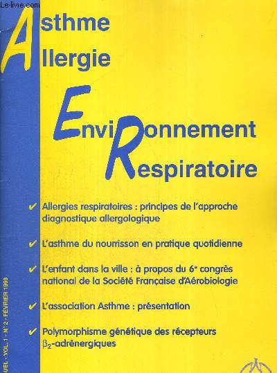ASTHME ALLERGIE ENVIRONNEMENT RESPIRATOIRE - N2 - vol.2 - fevrier 1998 / allergies respiratoires : principes de l'approche diagnostique allergologue / l'asthme du nourrisson en pratique quotidienne / l'enfant dans la ville...