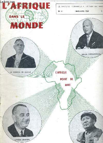 L'AFRIQUE DANS LE MONDE - N4 - mars-avril 1964 / la coopration de De Gaulle / l'homme du mois : le pasteur Martin Luther King / interview de Nikita Khrouchtchev / la rpublique centrafricaine et son prsident...