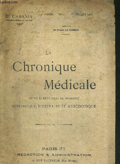 LA CHRONIQUE MEDICALE - N7 - juillet 1918 / souvenirs d'un tudiant en mdecine de 1848 / la prostitution de 1256 (ordonnance de Louis IX)  1560 (Etats d'Orlans); ses refuges; sa libert / la croix-rouge amricaine...
