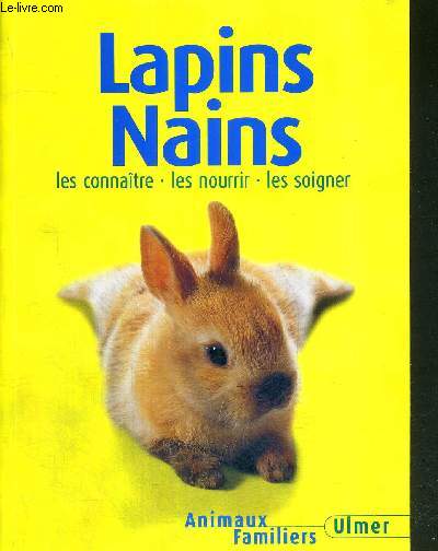 LAPINS NAINS - LES CONNAITRES - LES NOURIR - LES SOIGNER