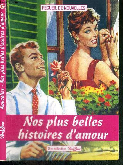 NOS PLUS BELLES HISTOIRES D'AMOUR - RECUEIL DE NOUVELLES -
