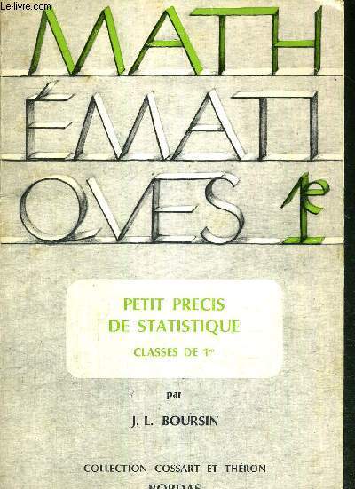 PETIT PRECIS DE STATISTIQUE - CLASSES DE 1re - COLLECTION DE MATHEMATIQUES
