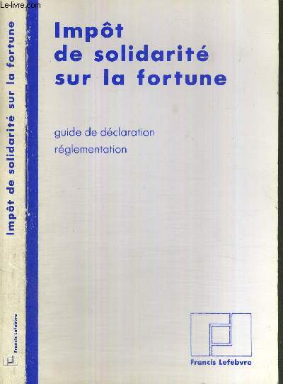 L'IMPOT DE SOLIDARITE SUR LA FORTUNE - REGLEMENTATION - DECLARATION