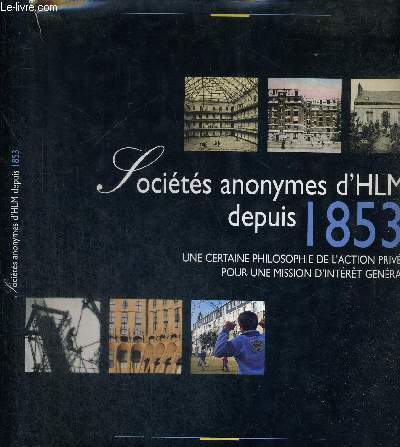 SOCIETES ANONYMES D'HLM DEPUIS 1853 - Une certaine philosophie de l'action prive pour une mission d'interet gnral