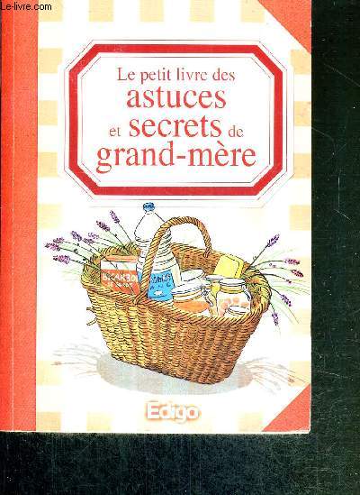 LE PETIT LIVRE DES ASTUCES ET SECRETS DE GRAND-MERE