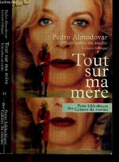 TOUT SUR MA MERE - SCENARIO BILINGUE - TODO SOBRE MI MADRE - PETITE BIBLIOTHEQUE DES CAHIERS DU CINEMA