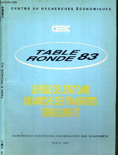 LE ROLE DE L'ETAT DANS UN MARCHE DES TRANSPORTS DEREGLEMENTE - Rapport de la 83eme table ronde d'conomie des transports -  Paris les 7 et 8 dcembre 1989 - Confrence europenne des ministres des transports