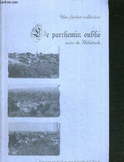 LE PARCHEMIN OUBLIE SUIVI DE HEBETUDE - UNE FICTION COLLECTIVE