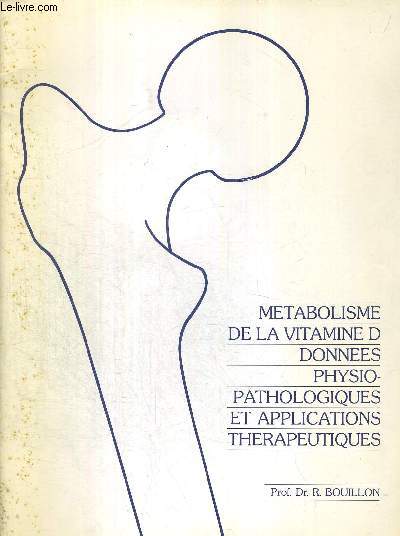 METABOLISME DE LA VITAMINE D - DONNEES PHYSIO-PATHOLOGIQUES ET APPLICATIONS THERAPEUTIQUES