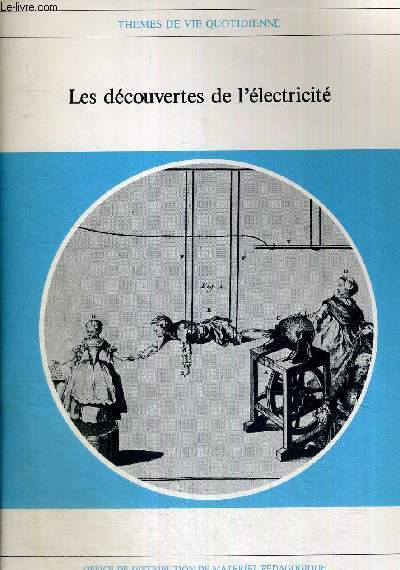 LES DECOUVERTES DE L'ELECTRICITE - THEMES DE LA VIE QUOTIDIENNE