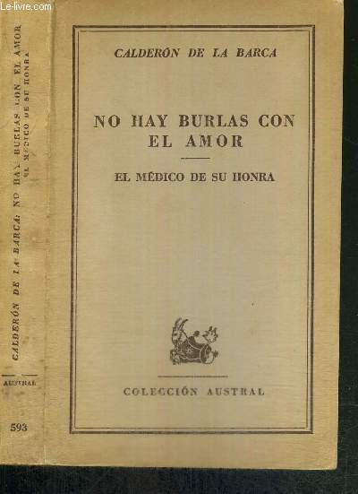 NO HAY BURLAS CON EL AMOR - EL MEDICO DE SU HONRA - N593 - COLECCION AUSTRAL