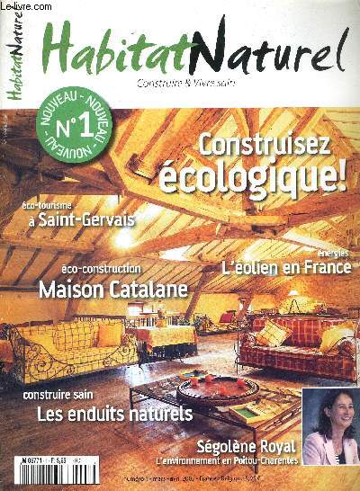 HABITAT NATUREL - CONSTRUIRE ET VIVRE SAIN - N1 - MARS/AVRIL 2005 / construisez cologique / co-tourisme  Saint Gervais / l'olien en France / co-construction, maison catalane / construire sain : les enduits naturels...