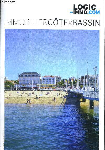 1 CATALOGUE : IMMOBILIER COTE & BASSIN - LOGIC-IMMO.COM - N34 - 29 AVRIL/27 MAI 2016