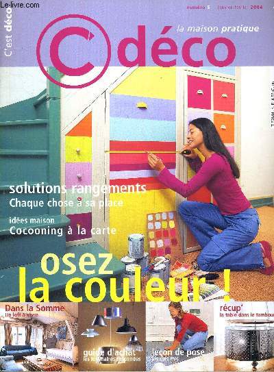 C'EST DECO - LA MAISON PRATIQUE - N5 - JANV./FEV. 2004 / solutions rangements : chaque chose a sa place - ides maison : cocooning  la carte - osez la couleur - guide d'achat : les lumires suspendus - leon de pose : les sols PVC...