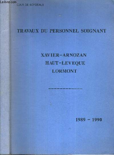 TRAVAUX DU PERSONNEL SOIGNANT DE L'HOPITAL XAVIER-ARNZAN - HAUT-LEVEQUE - LORMONT / rle infirmier dans le traitement d'un malade en crise d'asthme / etude pour amliorer l'alimentation strile / soins infirmiers aux greffs cardiaques...