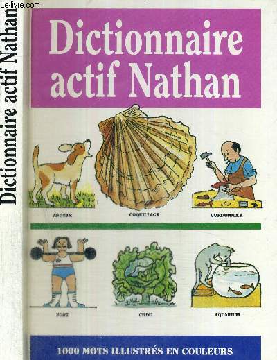 DICTIONNAIRE ACTIF NATHAN - 1000 MOTS ILLUSTRES EN COULEURS - 6 A 9 ANS