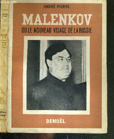 MALENKOV - OU LE NOUVEAU VISAGE DE LA RUSSIE