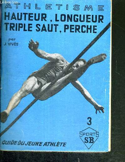 ATHLETISME N3 - HAUTEUR, LONGUEUR, TRIPLE SAUT, PERCHE - GUIDE DU JEUNE ATHLETE