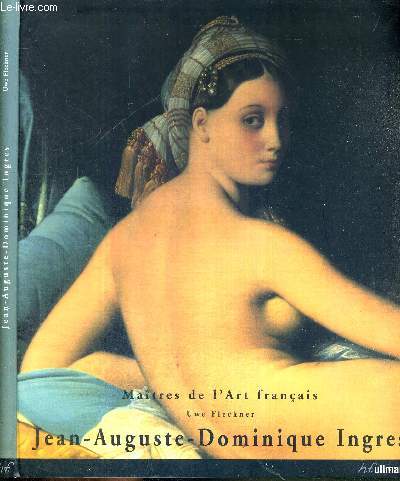 JEAN-AUGUSTE-DOMINIQUE INGRES - 1780-1867 - MAITRES DE L'ART FRANCAIS