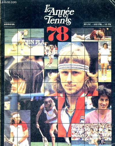 L'ANNEE TENNIS 78 / les joueurs de l'anne : David Gray / Roland-Garros est une romance : Denis Lalanne / l'Australie, comme aux bons vieux jours, Alan Tengrove...