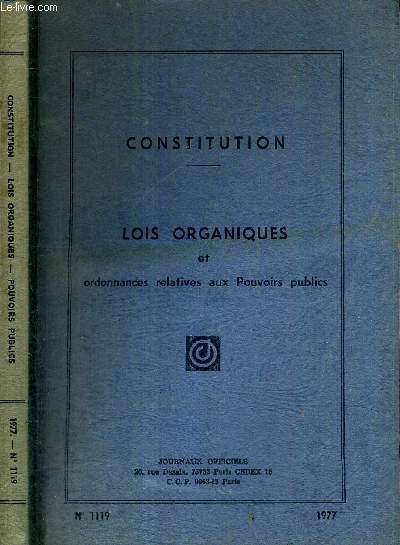 CONSTITUTION - LOIS ORGANIQUES ET ORDONNANCES RELATIVES AU POUVOIRS PUBLICS - N1119