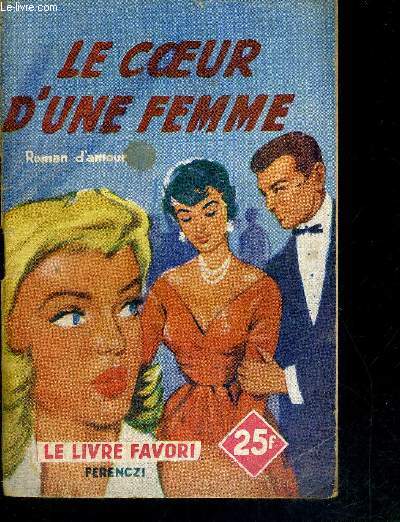 LE COEUR D'UNE FEMME - ROMAN D'AMOUR