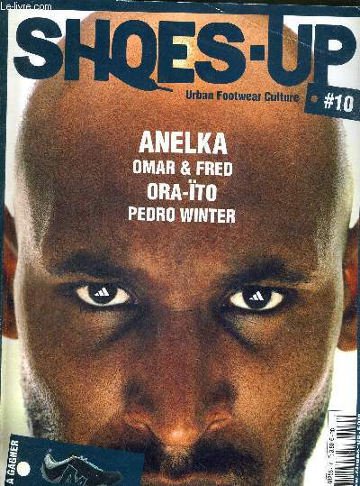 SHOES-UP - N10 - juin/juill/aout 2006 / sportif : Nicolas Anelka / show - Omar et Fred / histoire - foot story / Japon - chopstick football...