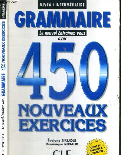 NIVEAU INTERMEDIAIRE - GRAMMAIRE - LE NOUVEL ANTRAINEZ-VOUS - AVEC 450 NOUVEAUX EXERCICES
