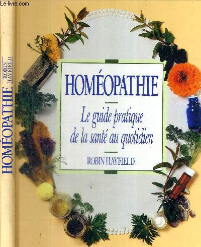 HOMEOPATHIE - LE GUIDE PRATIQUE DE LA SANTE AU QUOTIDIEN