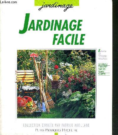 JARDINAGE FACILE - COLLECTION JARDINAGE - Guide pratique d'entretien des arbustes et arbres d'ornement, des fleurs et des plantes  bulbes
