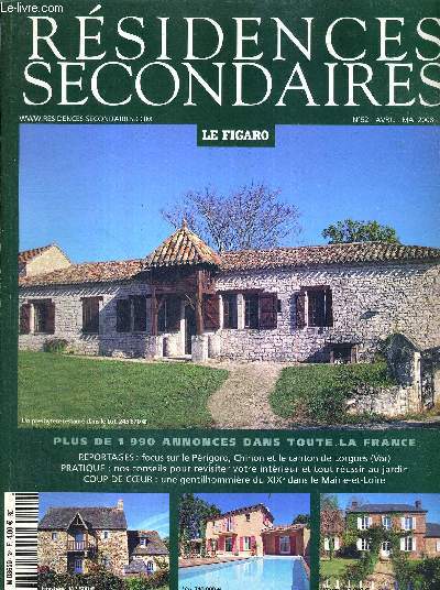 RESIDENCES SECONDAIRES - N52 - AVRIL/MAI 2008 / plus de 1990 annonces dans toute le France - reportages : focus sur le Prigord, Chinon et le canton de Lorgues (Var) - pratique : nos conseils pour revisiter votre intrieur et tout russir au jardin...