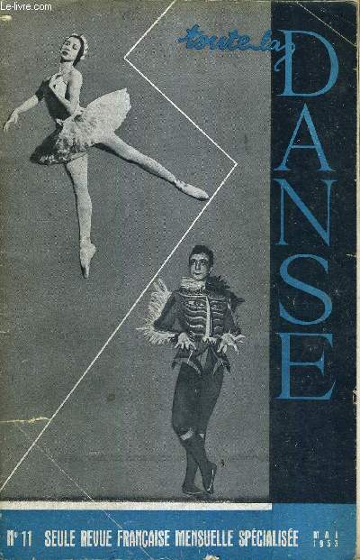 TOUTE LA DANSE - N11 - MAI 1953 / Nijinsky par G. Chapowalenco / rythmes et gestes du Maroc / l'cole franaise de patinage / Janine Charrat et ses ballets / Mariquita Flores et Antonio de Cordoba 