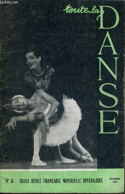TOUTE LA DANSE - N6 - DECEMBRE 1952 / une ambassade franaise au pays du mikado / le grand ballet de Cuevas / les grandes figures de la danse : Lycette Darsonval / Pedro de Cordoba et Manuela del rio...