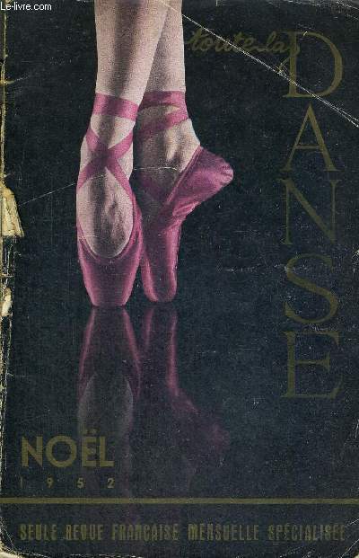 TOUTE LA DANSE - NOEL 1952 / la danse ce miroir enchant / Serge de Diaghilew / visages et etoiles / secrets de la danse au Cambodge / le ballet en Allemagne / la danse et le cirque...
