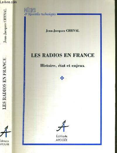 LES RADIOS EN FRANCE - HISTOIRE, ETAT ET ENJEUX - COLLECTION MEDIAS ET NOUVELLES TECHNOLOGIES