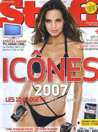 STUFF - N69 - DECEMBRE 2007 / icnes 2007 : les 10 gadgets qui ont marqu l'anne / cahier spcial + jeux vido / Paris, Rome ou Tokyo : 3 looks pour des soires tendance en toute lgance...